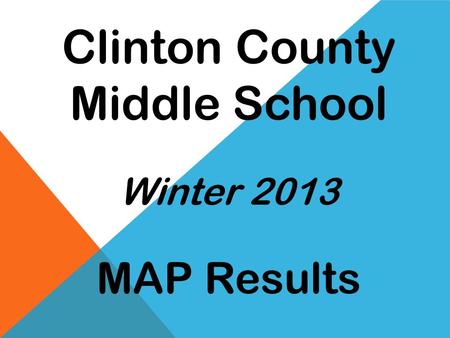 Clinton County Middle School Winter 2013 MAP Results.