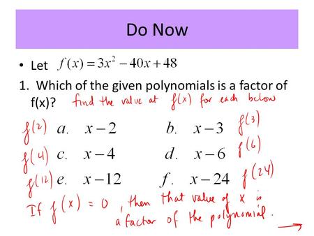 Do Now Let 1. Which of the given polynomials is a factor of f(x)?