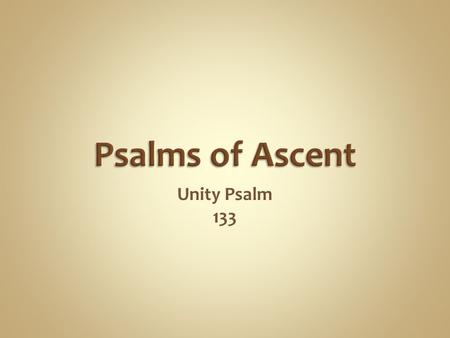 Psalms of Ascent Unity Psalm 133.