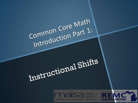 Common Core Math Introduction Part 1: Instructional Shifts.