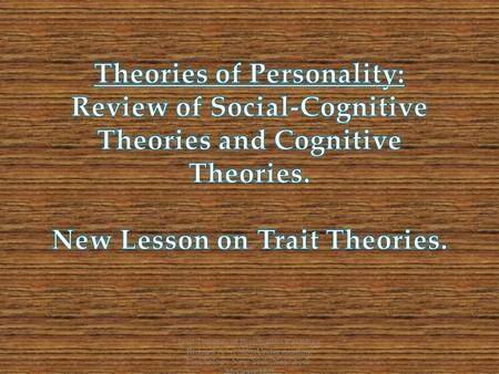 Trait Theories of Personality: Kasschau, Richard A. (2008). Understanding Psychology. New York, New York: McGraw Hill.
