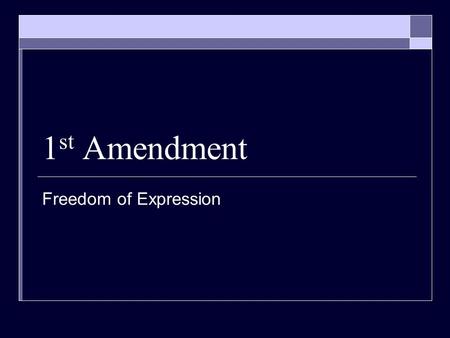 1 st Amendment Freedom of Expression. Freedom of expression  Freedom to express personal opinions is essential to a democracy Freedom of speech Freedom.