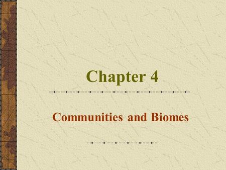 Chapter 4 Communities and Biomes. Community Distribution Limiting Factor – any biotic or abiotic factor that restricts an organism (ex. Food, water, shelter..)