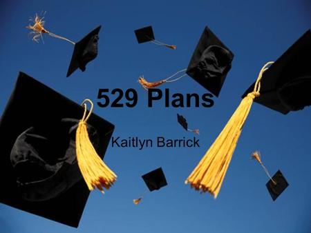 529 Plans Kaitlyn Barrick. What is a 529 plan? A 529 plan is an education savings plan run by a state or educational institution created to help families.