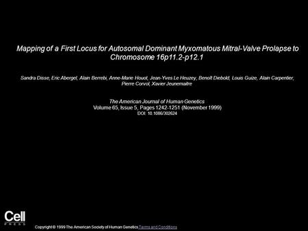 Mapping of a First Locus for Autosomal Dominant Myxomatous Mitral-Valve Prolapse to Chromosome 16p11.2-p12.1 Sandra Disse, Eric Abergel, Alain Berrebi,
