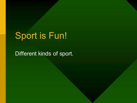Different kinds of sport.