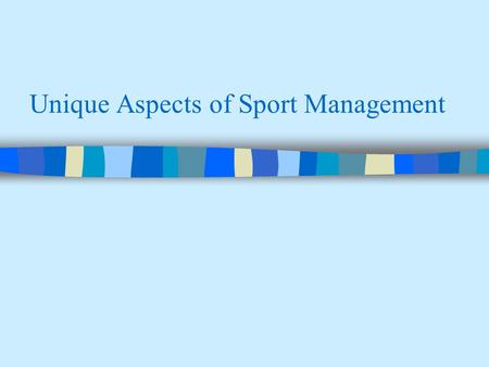 Unique Aspects of Sport Management. Sport Books Publisher2 Nature of Sport and Financial Structure  Sport is a perishable product  experience is highly.