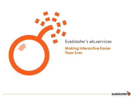 Eyeblaster’s eb.services Making Interactive Easier Than Ever.