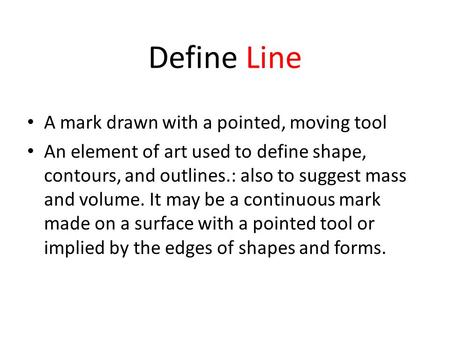 Define Line A mark drawn with a pointed, moving tool