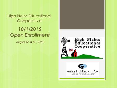 High Plains Educational Cooperative 10/1/2015 Open Enrollment August 5 th & 6 th, 2015.