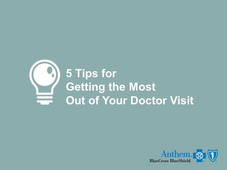 5 Tips for Getting the Most Out of Your Doctor Visit.