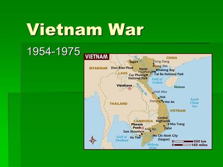 Vietnam War 1954-1975. Background  Vietnam colony of France  WW II ended and returned to France  Communist & Vietnamese nationalist revolutionary Ho.