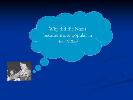 Why did the Nazis became more popular in the 1920s?