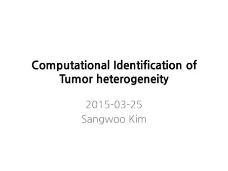 Computational Identification of Tumor heterogeneity