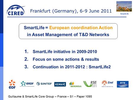Frankfurt (Germany), 6-9 June 2011 SmartLife Guillaume & SmartLife Core Group – France – S1 – Paper 1095 1. SmartLife initiative in 2009-2010 2. Focus.