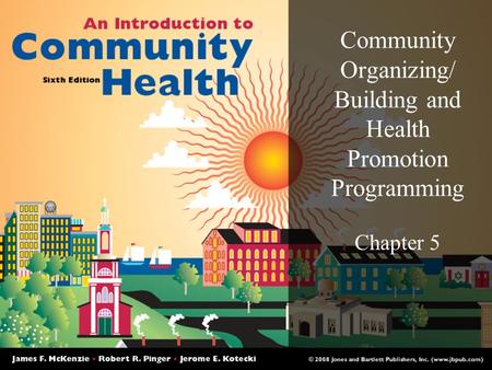 Community Organizing/ Building and Health Promotion Programming Chapter 5.