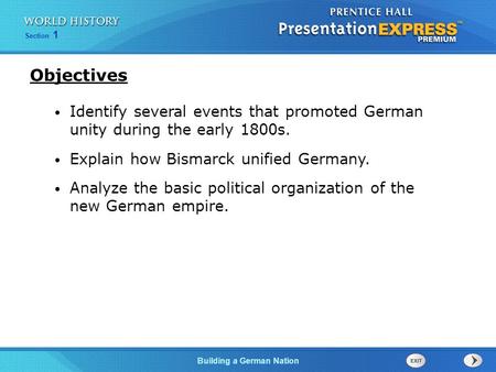 Objectives Identify several events that promoted German unity during the early 1800s. Explain how Bismarck unified Germany. Analyze the basic political.