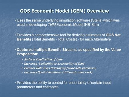 GOS Economic Model (GEM) Overview Uses the same underlying simulation software (Stella) which was used in developing TNM Economic Model (NB-Sim) Provides.