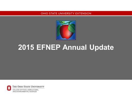 2015 EFNEP Annual Update. Adult Outcomes 2015 3,755 Participants Average 4 Persons per Family 15,037 Persons Reached 20,860 Total Lessons 19,006 Total.