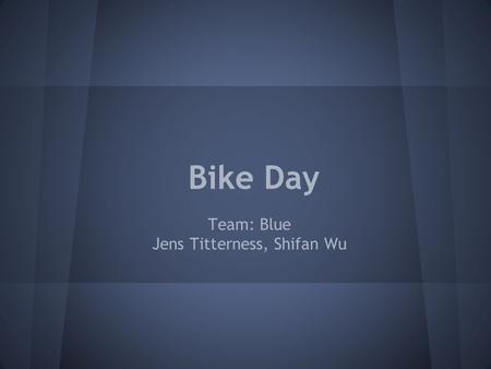 Bike Day Team: Blue Jens Titterness, Shifan Wu. Advantage (what & why) Mobility o Customized for windows phone o Fully utilize phone features o Easy to.