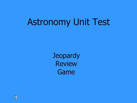 Astronomy Unit Test Jeopardy Review Game.