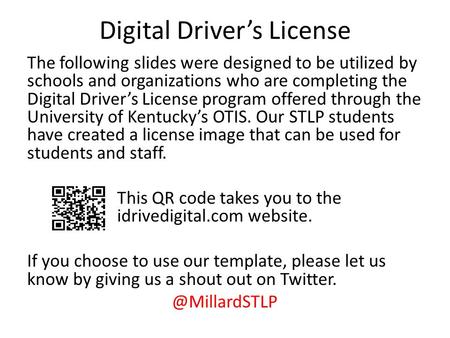 Digital Driver’s License The following slides were designed to be utilized by schools and organizations who are completing the Digital Driver’s License.