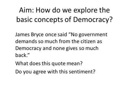 Aim: How do we explore the basic concepts of Democracy?