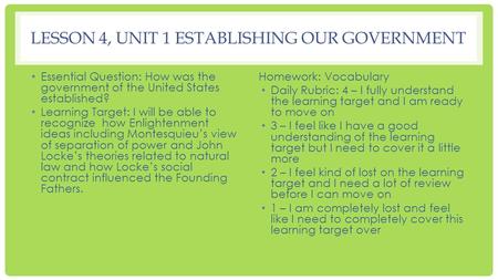 LESSON 4, UNIT 1 ESTABLISHING OUR GOVERNMENT Essential Question: How was the government of the United States established? Learning Target: I will be able.