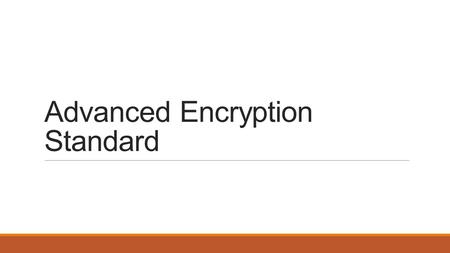 Advanced Encryption Standard. Origins NIST issued a new version of DES in 1999 (FIPS PUB 46-3) DES should only be used in legacy systems 3DES will be.