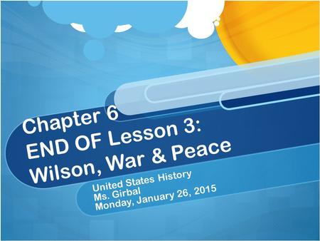 Chapter 6 END OF Lesson 3: Wilson, War & Peace