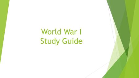 World War I Study Guide. Factors that led to WWI  Militarism - policy of building up strong military forces to prepare for war  Alliances - agreements.