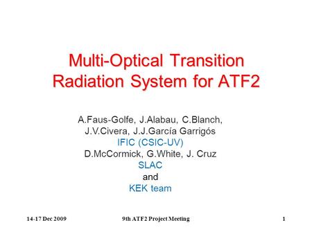 1 Multi-Optical Transition Radiation System for ATF2 A.Faus-Golfe, J.Alabau, C.Blanch, J.V.Civera, J.J.García Garrigós IFIC (CSIC-UV) D.McCormick, G.White,