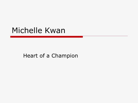 Michelle Kwan Heart of a Champion.
