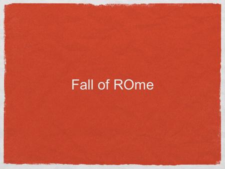 Fall of ROme. Rome just ended Pax Romana (200 years of peace with the Julio-Claudian Dynasty) Commodus was now the ruler (he was cruel). He wanted to.