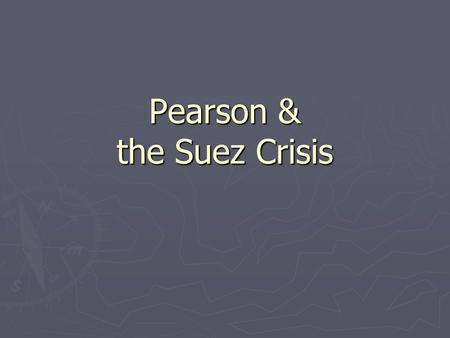 Pearson & the Suez Crisis