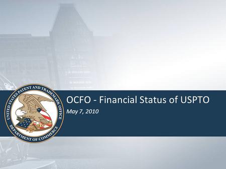 OCFO - Financial Status of USPTO May 7, 2010. 2 FY 2010 Status Authorized level of $1,887.0 million Mid-year Budget Execution Review currently underway.