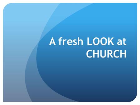 A fresh LOOK at CHURCH. BUILDING A GREAT HOUSE Hebrews 12:1-3 Therefore, since we are surrounded by such a great cloud of witnesses, let us throw off.