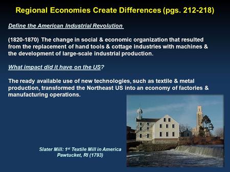 Regional Economies Create Differences (pgs. 212-218) Define the American Industrial Revolution (1820-1870) The change in social & economic organization.