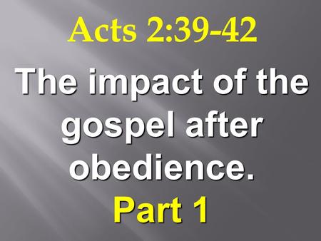 The impact of the gospel after obedience.