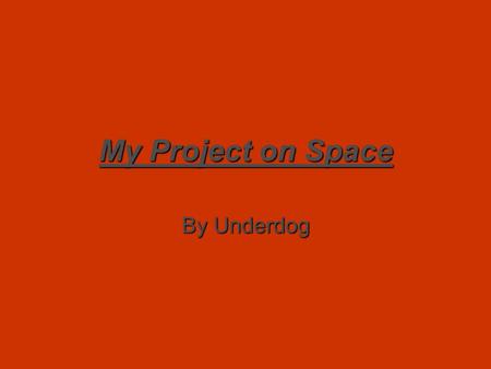 My Project on Space By Underdog Apollo 11  First footsteps on the Moon.