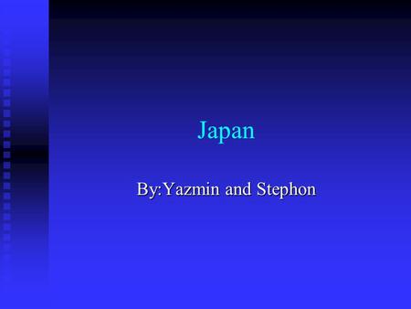 Japan By:Yazmin and Stephon. Location *Japan is located in East Asia. *Japan’s capital is Tokyo. Some of the other major cities are Yokohama, Kobe and.