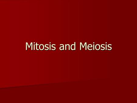 Mitosis and Meiosis. Differences in Human Cell Types Somatic Cells Somatic Cells-“regular” -diploid (46 chromosomes) -Identical DNA throughout body Gamete-