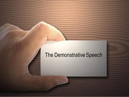 The Demonstrative Speech. What is a demonstrative speech? A speech that tells/shows an audience how to do something It requires that you provide instruction.