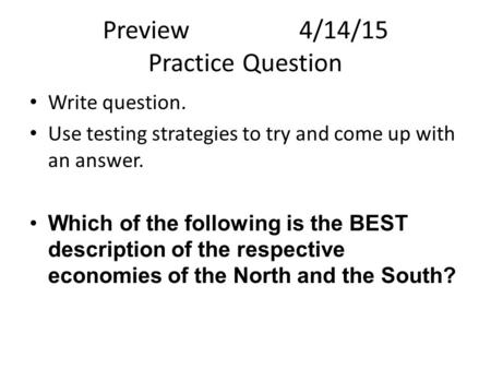 Preview4/14/15 Practice Question Write question. Use testing strategies to try and come up with an answer. Which of the following is the BEST description.