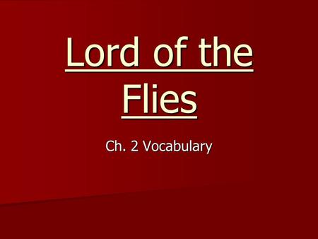 Lord of the Flies Ch. 2 Vocabulary. ebullient, adj. e·bul·lient ebullient, adj. e·bul·lient Synonym/ Antonym Explanation/Examples Image SYN: Excited,