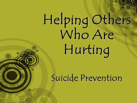 Helping Others Who Are Hurting Suicide Prevention.