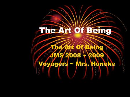 The Art Of Being JMS 2008 ~ 2009 Voyagers ~ Mrs. Huneke.