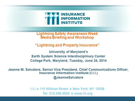 Lightning Safety Awareness Week Media Briefing and Workshop “Lightning and Property Insurance” University of Maryland’s Earth System Science Interdisciplinary.