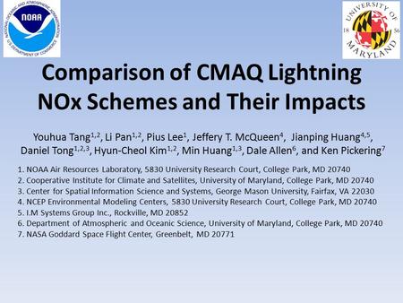 Comparison of CMAQ Lightning NOx Schemes and Their Impacts Youhua Tang 1,2, Li Pan 1,2, Pius Lee 1, Jeffery T. McQueen 4, Jianping Huang 4,5, Daniel Tong.