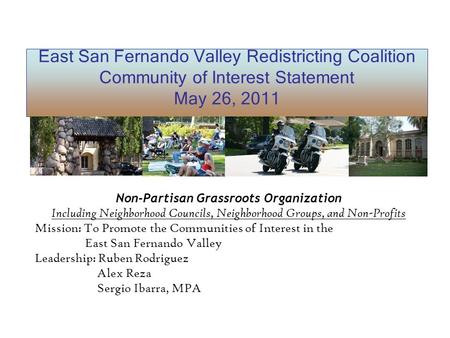 East San Fernando Valley Redistricting Coalition Community of Interest Statement May 26, 2011 Non-Partisan Grassroots Organization Including Neighborhood.